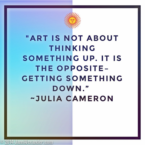 Julia Cameron Quote by Jann Alexander ©2014